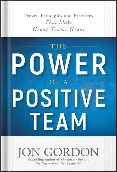 225-New-PNG-Version-163.jpg خرید و دانلود نسخه کامل کتاب The Power of a Positive Team: Proven Principles and Practices that Make Great Teams Great (Jon Gordon) by Jon Gordon PDF - تصویر 1