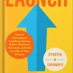 خرید و دانلود نسخه کامل کتاب Launch (Updated & Expanded Edition): How to Sell Almost Anything Online, Build a Business You Love, and Live the Life of Your Dreams by Jeff Walker PDF