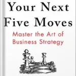 خرید و دانلود نسخه کامل کتاب Your Next Five Moves: Master the Art of Business Strategy by Patrick Bet-David PDF