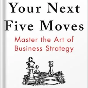 خرید و دانلود نسخه کامل کتاب Your Next Five Moves: Master the Art of Business Strategy by Patrick Bet-David PDF