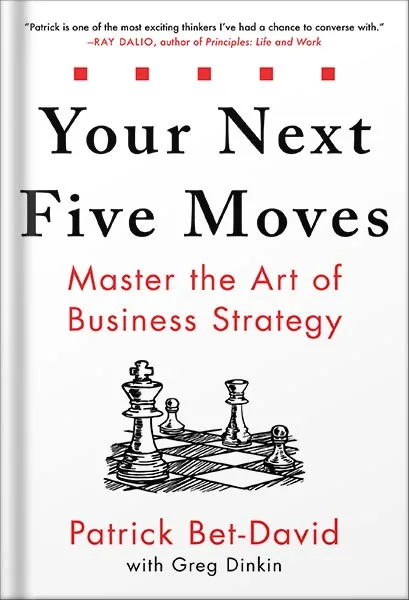 225-New-PNG-Version-167.jpg خرید و دانلود نسخه کامل کتاب Your Next Five Moves: Master the Art of Business Strategy by Patrick Bet-David PDF - تصویر 1