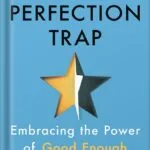 خرید و دانلود نسخه کامل کتاب The Perfection Trap: Embracing the Power of Good Enough by Thomas Curran PDF