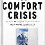 خرید و دانلود نسخه کامل کتاب The Comfort Crisis: Embrace Discomfort To Reclaim Your Wild, Happy, Healthy Self by Michael Easter PDF
