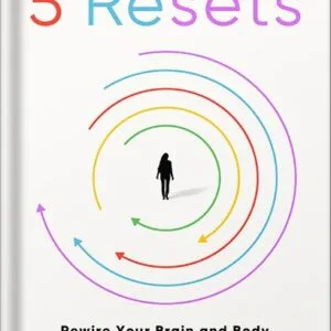 خرید و دانلود نسخه کامل کتاب The 5 Resets: Rewire Your Brain and Body for Less Stress and More Resilience by Dr. Aditi Nerurkar M.D. PDF