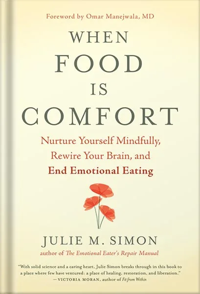 225-New-PNG-Version-175.jpg خرید و دانلود نسخه کامل کتاب When Food Is Comfort: Nurture Yourself Mindfully, Rewire Your Brain, and End Emotional Eating by Julie M. Simon PDF - تصویر 1