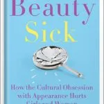 خرید و دانلود نسخه کامل کتاب Beauty Sick: How the Cultural Obsession with Appearance Hurts Girls and Women by Renee Engeln PDF