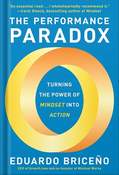 225-New-PNG-Version-18-1-1.jpg خرید و دانلود نسخه کامل کتاب The Performance Paradox: Turning the Power of Mindset into Action by Eduardo Briceño PDF - تصویر 1