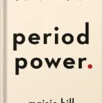 خرید و دانلود نسخه کامل کتاب Period Power: Harness Your Hormones and Get Your Cycle Working For You by Maisie Hill PDF
