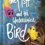 خرید و دانلود نسخه کامل کتاب The Fish and the Underwater Bird: Encourages children to find their answers and be patient. Ages 3-7 Preschool – 2nd Grade (Waves and Tales) by Barbara Pinke PDF