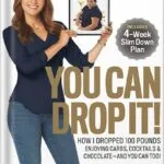 خرید و دانلود نسخه کامل کتاب You Can Drop It!: How I Dropped 100 Pounds Enjoying Carbs, Cocktails & Chocolate–And You Can Too! by Ilana Muhlstein M.S. R.D.N. PDF