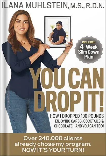 225-New-PNG-Version-182.jpg خرید و دانلود نسخه کامل کتاب You Can Drop It!: How I Dropped 100 Pounds Enjoying Carbs, Cocktails & Chocolate–And You Can Too! by Ilana Muhlstein M.S. R.D.N. PDF - تصویر 1