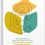 خرید و دانلود نسخه کامل کتاب No Bad Parts: Healing Trauma and Restoring Wholeness with the Internal Family Systems Model by Richard C. Schwartz PDF