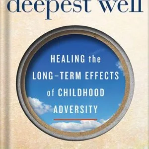 خرید و دانلود نسخه کامل کتاب The Deepest Well: Healing the Long-Term Effects of Childhood Trauma and Adversity by Nadine Burke Harris PDF
