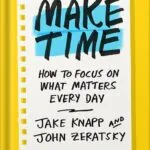 خرید و دانلود نسخه کامل کتاب Make Time: How to Focus on What Matters Every Day by Jake Knapp PDF
