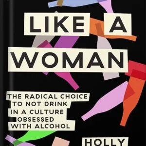 خرید و دانلود نسخه کامل کتاب Quit Like a Woman: The Radical Choice to Not Drink in a Culture Obsessed with Alcohol by Holly Whitaker PDF