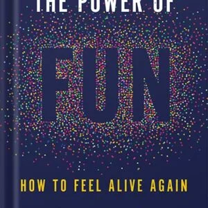 خرید و دانلود نسخه کامل کتاب The Power of Fun: How to Feel Alive Again by Catherine Price PDF