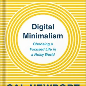 خرید و دانلود نسخه کامل کتاب Digital Minimalism: Choosing a Focused Life in a Noisy World by Cal Newport PDF