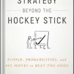 خرید و دانلود نسخه کامل کتاب Strategy Beyond the Hockey Stick: People, Probabilities, and Big Moves to Beat the Odds by Chris Bradley PDF