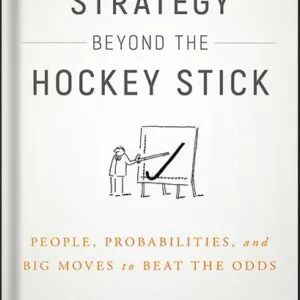 خرید و دانلود نسخه کامل کتاب Strategy Beyond the Hockey Stick: People, Probabilities, and Big Moves to Beat the Odds by Chris Bradley PDF