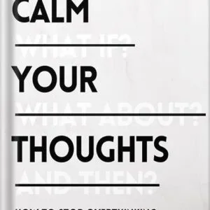 خرید و دانلود نسخه کامل کتاب Calm Your Thoughts: Stop Overthinking, Stop Stressing, Stop Spiraling, and Start Living (The Path to Calm Book 2) by Nick Trenton PDF