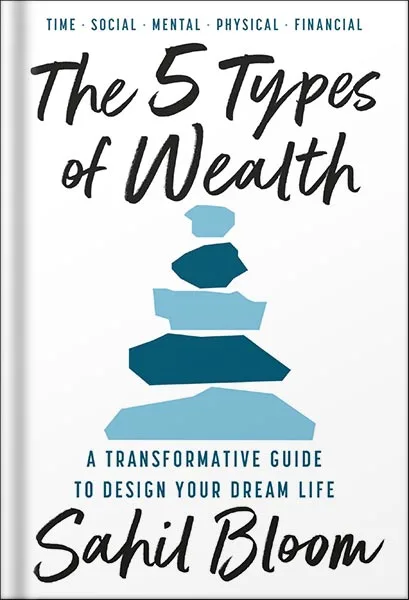 225-New-PNG-Version-21-1.jpg خرید و دانلود نسخه کامل کتاب The 5 Types of Wealth: A Transformative Guide to Design Your Dream Life by Sahil Bloom PDF - تصویر 1
