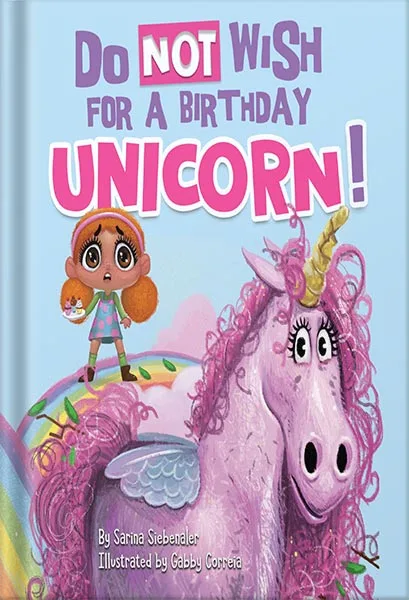 225-New-PNG-Version-21-3-1.jpg خرید و دانلود نسخه کامل کتاب Do Not Wish for a Birthday Unicorn!: A silly story about teamwork, empathy, compassion, and kindness (Silly Books for Kids!) by Sarina Siebenaler PDF - تصویر 1