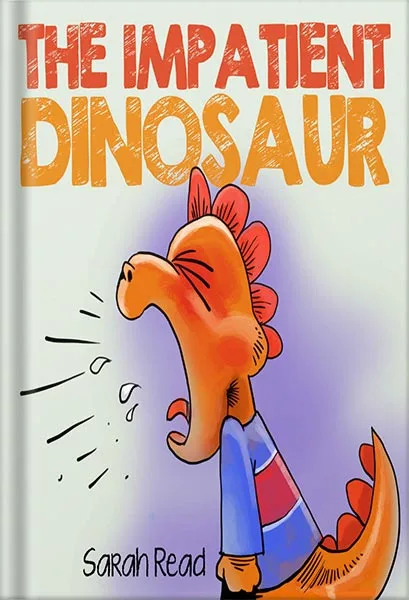 225-New-PNG-Version-22-4-1.jpg خرید و دانلود نسخه کامل کتاب The Impatient Dinosaur: (Kids Books about Feelings, Emotions, Anger Management, Ages 3 5, Preschool) by Sarah Read PDF - تصویر 1