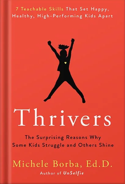 225-New-PNG-Version-23-13.jpg خرید و دانلود نسخه کامل کتاب Thrivers: The Surprising Reasons Why Some Kids Struggle and Others Shine by Michele Borba PDF - تصویر 1