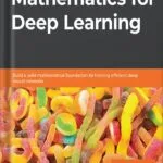 خرید و دانلود نسخه کامل کتاب Hands-On Mathematics for Deep Learning: Build a solid mathematical foundation for training efficient deep neural networks 1st Edition by Jay Dawani PDF