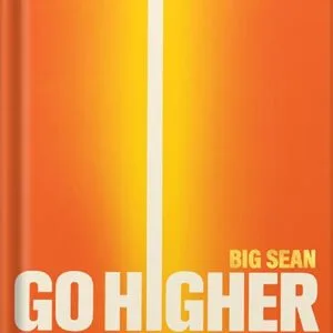 خرید و دانلود نسخه کامل کتاب Go Higher: Five Practices for Purpose, Success, and Inner Peace by Big Sean PDF