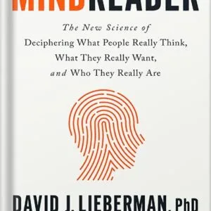 خرید و دانلود نسخه کامل کتاب Mindreader: The New Science of Deciphering What People Really Think, What They Really Want, and Who They Really Are by David J. Lieberman PDF