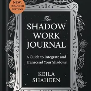 خرید و دانلود نسخه کامل کتاب The Shadow Work Journal: A Guide to Integrate and Transcend Your Shadows by Keila Shaheen PDF