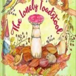 خرید و دانلود نسخه کامل کتاب The Lonely Toadstool: A Children’s Book About Emotions and New Friends That Come as We Find Our Voice by Kristin Addington Culpepper PDF