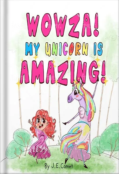 225-New-PNG-Version-25-3-1.jpg خرید و دانلود نسخه کامل کتاب Wowza! My Unicorn is Amazing!: A Funny Book for Girls and Boys Ages 6-8, Ages 3-5, Children’s Books, Preschool Kids, Kindergarten (The Silly Adventures of Mazey and Jemma) by J. E. Comet PDF - تصویر 1