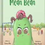 خرید و دانلود نسخه کامل کتاب The Mean Bean: A Children’s Book About Anger Management, Jealousy, and Bullying (Big Emotions and Feelings For Kids) by Sonica Ellis PDF
