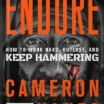 خرید و دانلود نسخه کامل کتاب Endure: How to Work Hard, Outlast, and Keep Hammering by Cameron R. Hanes PDF