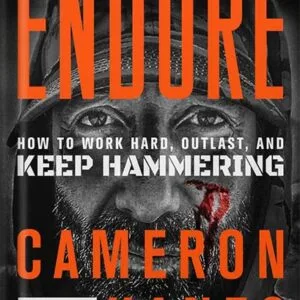 خرید و دانلود نسخه کامل کتاب Endure: How to Work Hard, Outlast, and Keep Hammering by Cameron R. Hanes PDF