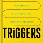خرید و دانلود نسخه کامل کتاب Triggers: How We Can Stop Reacting and Start Healing by David Richo PDF