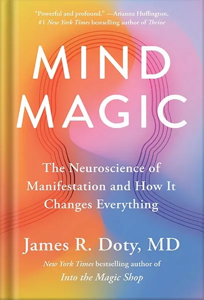 225-New-PNG-Version-26-2.jpg خرید و دانلود نسخه کامل کتاب Mind Magic: The Neuroscience of Manifestation and How It Changes Everything by James R. Doty PDF - تصویر 1