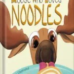 خرید و دانلود نسخه کامل کتاب The Moose Who Loved Noodles: A funny bedtime story for kids age 3-9 about persistence and sticking to goals. (Magnificent Moose Adventures) by Rachel Dutton PDF
