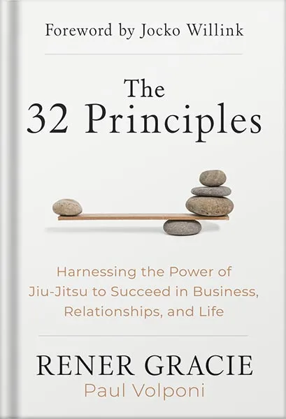 225-New-PNG-Version-27-1-1.jpg خرید و دانلود نسخه کامل کتاب The 32 Principles: Harnessing the Power of Jiu-Jitsu to Succeed in Business, Relationships, and Life by Rener Gracie PDF - تصویر 1