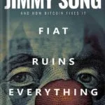 خرید و دانلود نسخه کامل کتاب Fiat Ruins Everything: How Our Financial System Is Rigged and How Bitcoin Fixes It by Jimmy Song PDF