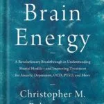 خرید و دانلود نسخه کامل کتاب Brain Energy: A Revolutionary Breakthrough in Understanding Mental Health–and Improving Treatment for Anxiety, Depression, OCD, PTSD, and More by Christopher M. Palmer MD PDF