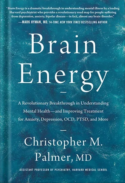 225-New-PNG-Version-27-1-2.jpg خرید و دانلود نسخه کامل کتاب Brain Energy: A Revolutionary Breakthrough in Understanding Mental Health–and Improving Treatment for Anxiety, Depression, OCD, PTSD, and More by Christopher M. Palmer MD PDF - تصویر 1