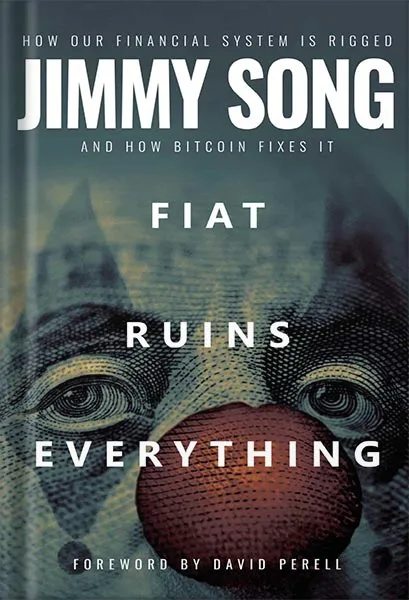 225-New-PNG-Version-27-1.jpg خرید و دانلود نسخه کامل کتاب Fiat Ruins Everything: How Our Financial System Is Rigged and How Bitcoin Fixes It by Jimmy Song PDF - تصویر 1