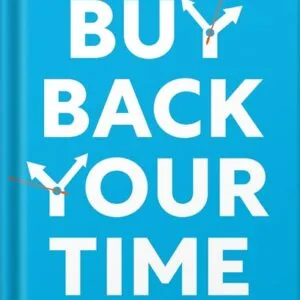 خرید و دانلود نسخه کامل کتاب Buy Back Your Time: Get Unstuck, Reclaim Your Freedom, and Build Your Empire by Dan Martell PDF