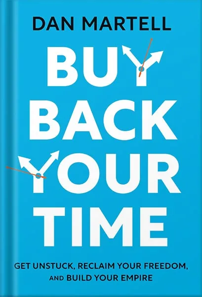 225-New-PNG-Version-27-13.jpg خرید و دانلود نسخه کامل کتاب Buy Back Your Time: Get Unstuck, Reclaim Your Freedom, and Build Your Empire by Dan Martell PDF - تصویر 1