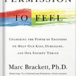 خرید و دانلود نسخه کامل کتاب Permission to Feel: Unlocking the Power of Emotions to Help Our Kids, Ourselves, and Our Society Thrive by Marc Brackett,Ph.D. PDF
