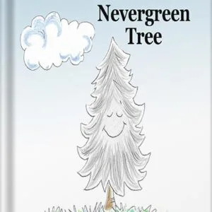 خرید و دانلود نسخه کامل کتاب The Nevergreen Tree: A sweet story on being happy with yourself. by Robert DiDonato PDF