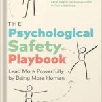 خرید و دانلود نسخه کامل کتاب The Psychological Safety Playbook: Lead More Powerfully by Being More Human by Karolin Helbig PDF